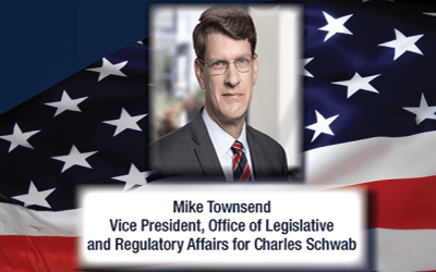 Mike Townsend, Vice President, Office Legislative and Regulatory Affairs for Charles Schwab