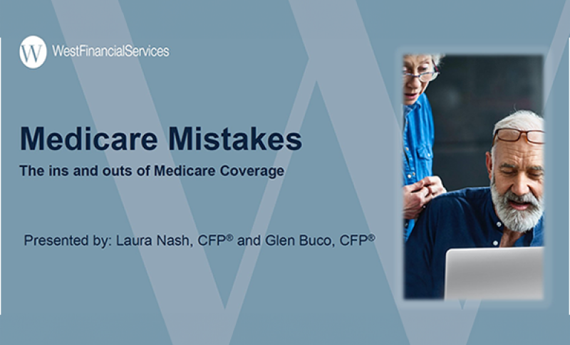 WestFinancialServices Logo. Medicare Mistakes The ins and outs of Medicare Coverage. Presented by: Laura Nash, CFP® , Relationship Manager and  Glen J. Buco, CFP®, Director of Consulting Services